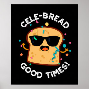 Póster Pan Cele Good Times Funny Bread Pun Dark BG