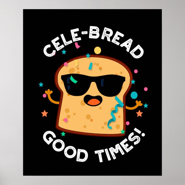 Póster Pan Cele Good Times Funny Bread Pun Dark BG (Frente)