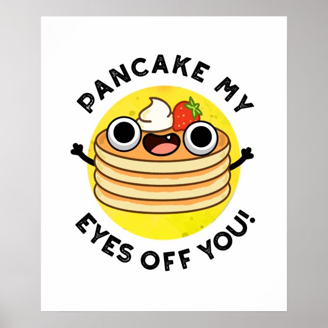 Póster Pancake My Eyes Off You Funny Food Pun (Frente)