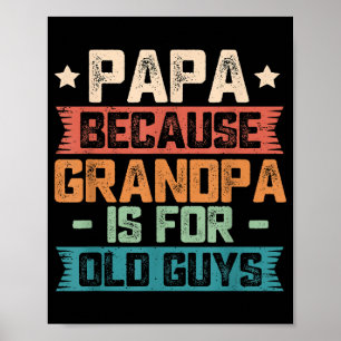 Póster Papá, porque el abuelo es para los viejos, es grac
