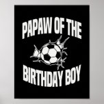 Póster Papaw of the Birthday Boy Soccer Team Bday Party<br><div class="desc">Papaw of the Birthday Boy Soccer Team Bday Party Father Gift. Perfect gift for your dad,  mom,  papa,  men,  women,  friend and family members on Thanksgiving Day,  Christmas Day,  Mothers Day,  Fathers Day,  4th of July,  1776 Independent day,  Veterans Day,  Halloween Day,  Patrick's Day</div>