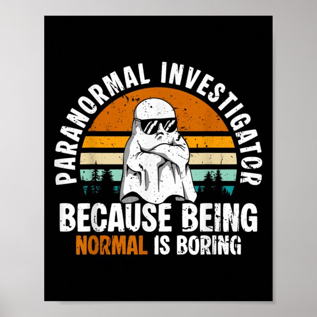 Póster Paranormal Investigator Because Being Normal Is Bo (Frente)