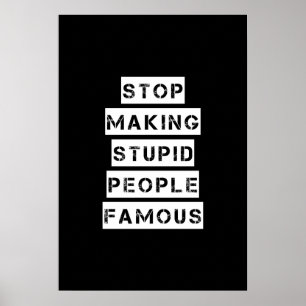 Póster Pare el hacer de gente estúpida famosa