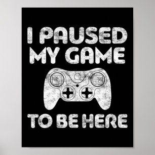 Póster Paré Mi Juego Para Estar Aquí Video Gamer Shirt 1