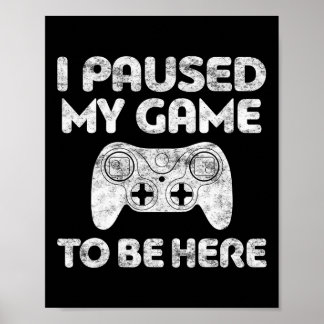 Póster Paré Mi Juego Para Estar Aquí Video Gamer Shirt 1