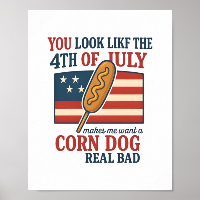 Póster Parece Que El 4 De Julio Me Hace Querer Un Maíz (Frente)