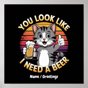 Póster Pareces que Necesito una Cerveza Chiste Divertido 