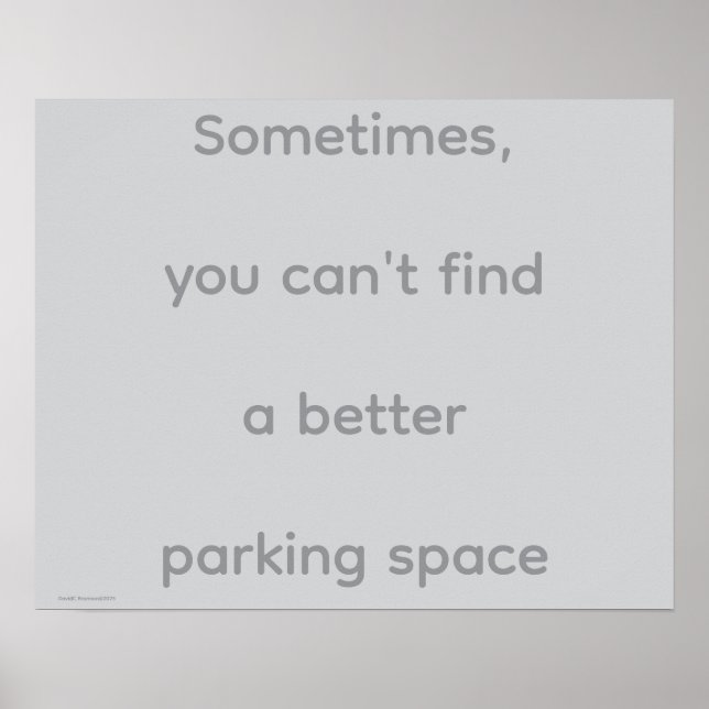 Póster "...Parking Space", quotes, philosophy, humor (Frente)