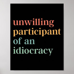 Póster Participante Involuntario De Un Idiocracia Polític