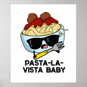 Póster Pasta-la-vista Baby Funny Food Pasta Pun
