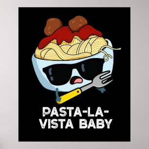 Póster Pasta-la-vista Baby Funny Food Pasta Pun Dark BG