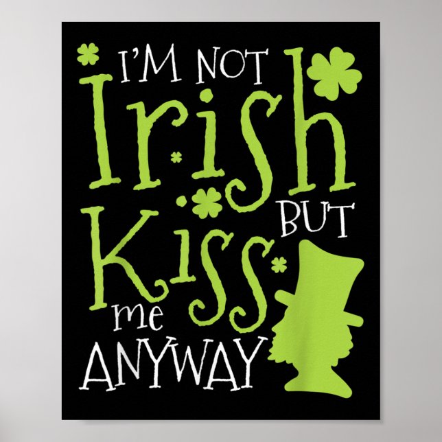 Póster Patrick's Day I'm Not Irish But Kiss Me Anyway  (Frente)