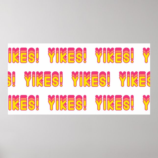 Póster Patrón sin inconvenientes con las palabras "¡Yikes (Frente)