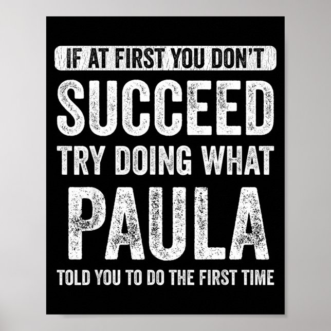 Póster Paula If At First You Don't Succeed Try Doing What (Frente)