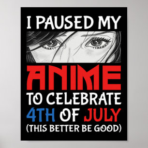 Póster Pausar Mi Anime Para Celebrar El 4 De Julio Divert