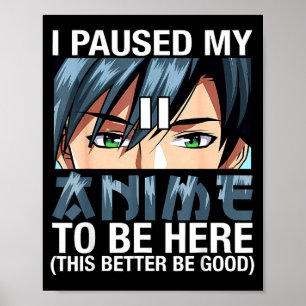 Póster Pausé mi anime para estar aquí Japón Kawaii Anime