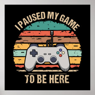 Póster Pausé Mi Juego Para Estar Aquí