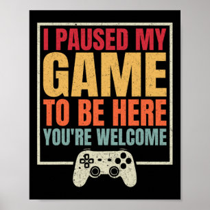 Póster Pausé mi juego para estar aquí, de nada regalo ret