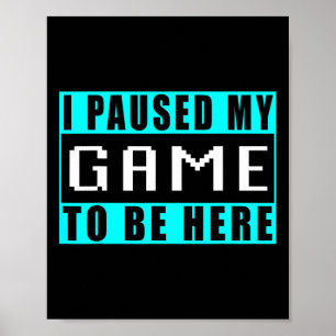 Póster Pausé mi juego para estar aquí Videojuegos 5 