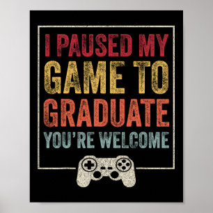 Póster Pausé mi juego para graduarme divertido graduación