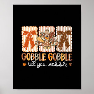 Póster Pavo de Acción de Gracias Gobble Gobble Till You W
