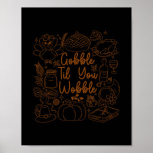 Póster Pavo de Acción de Gracias Gobble Til You Wobble Ho