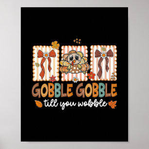 Póster Pavo de Acción de Gracias Gobble Till You Wobble H