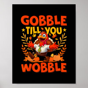 Póster Pavo divertido de Acción de Gracias Gobble Til You