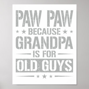 Póster Paw Paw Porque El Abuelo Es Para Los Viejos, Padre