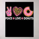 Póster Peace Love Donuts Funny Doughnut Lover Men Women<br><div class="desc">Peace Love Donuts Funny Doughnut Lover Men Women Boys Girl Gift. Perfect gift for your dad,  mom,  papa,  men,  women,  friend and family members on Thanksgiving Day,  Christmas Day,  Mothers Day,  Fathers Day,  4th of July,  1776 Independent day,  Veterans Day,  Halloween Day,  Patrick's Day</div>