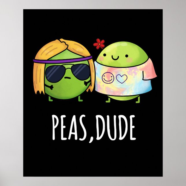 Póster Peas Dude Funny Hippie Pea Pun Dark BG (Frente)