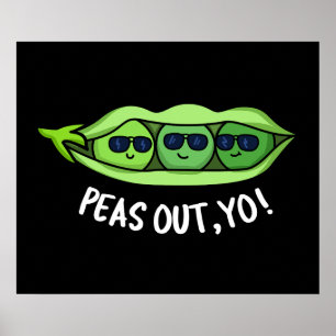 Póster Peas Out Yo Funny Peas Pun Dark BG