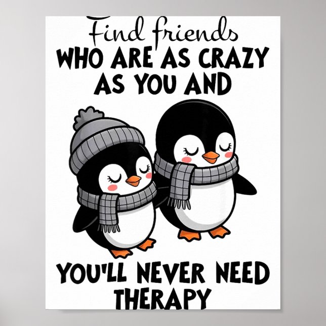 Póster Penguin Find Friends Who Are As Crazy As You &amp; (Frente)