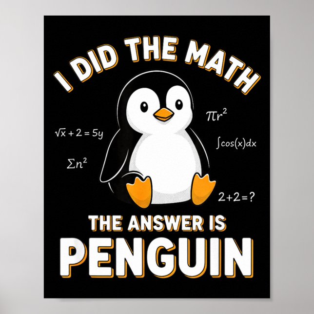 Póster Penguin I Did The Math The Answer Is Penguin - Fun (Frente)