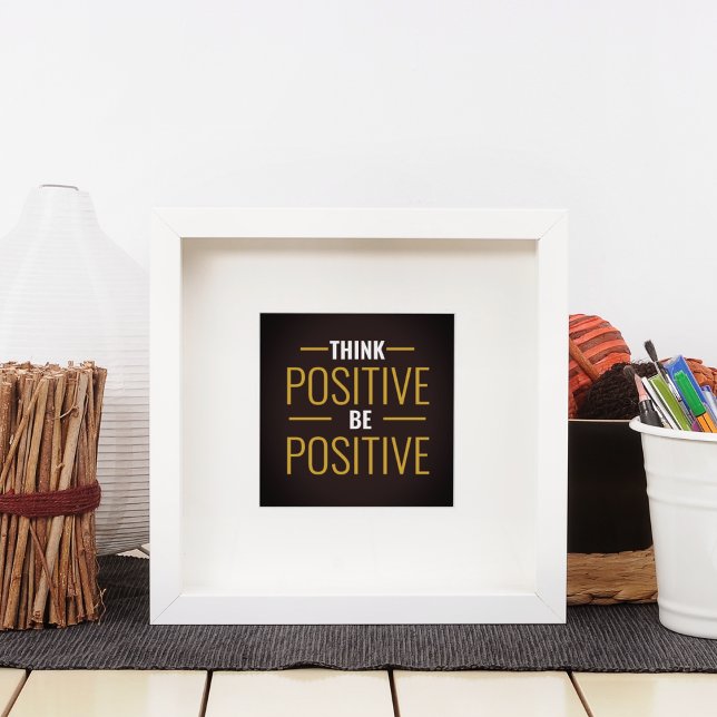 Póster Pensar Positivo Ser Positivo (Think Positive Be Positive)