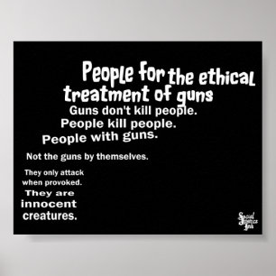 Póster People for the Ethical Treatment of Guns Poster