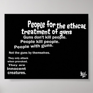 Póster People for the Ethical Treatment of Guns Poster
