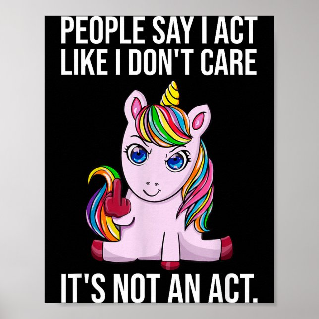 Póster People Say I Act Like I Dont Care Funny Sarcastic  (Frente)