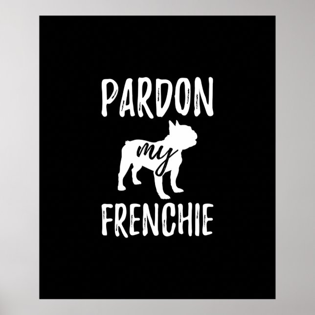 Póster perdonar a mi frenchie | regalo de los propietario (Frente)