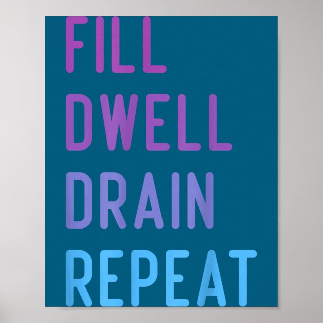 Póster Peritoneal Dialysis Fill Dwell Drain Repeat Funny  (Frente)