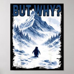 Póster Pero por qué meme de montaña nevada de pingüino di