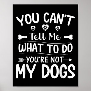 Póster Perro Amante - No me puedes decir qué hacer no