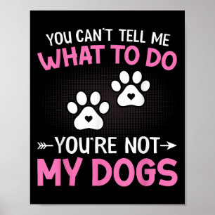 Póster Perro Amante - No me puedes decir qué hacer no