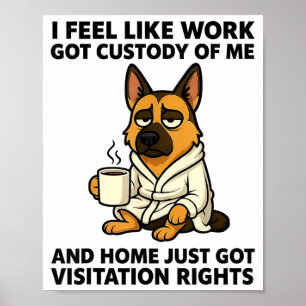 Póster Perro me siento como si el trabajo tuviera la cust
