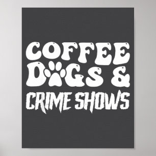 Póster Perros de café Shows de crímenes divertida cita Am