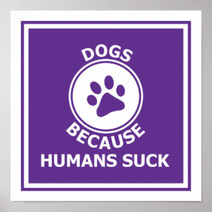 Póster Perros, porque los humanos chupan