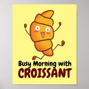 Póster Personalizable por la mañana ocupado con croissant