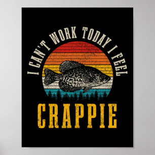 Póster Pesca de Crappie No Puedo Trabajar Hoy Me Siento C