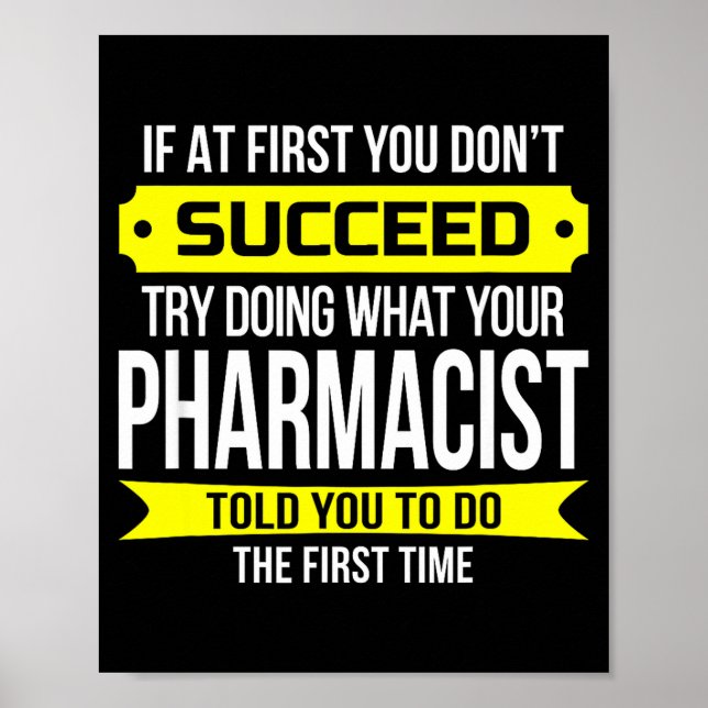 Póster Pharmacist Gits If At First You Don't Succeed Funn (Frente)
