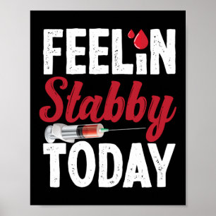 Póster Phlebotomist Phlebotomy Feelin' Stabby Today